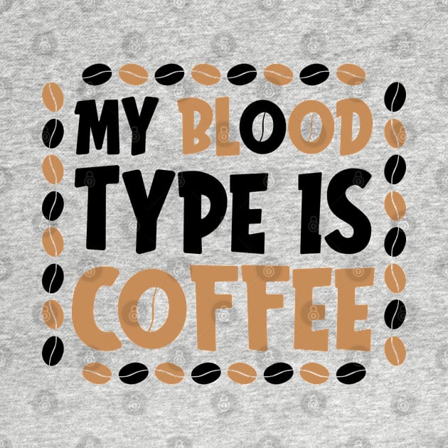 my blood type is coffee by peace and love